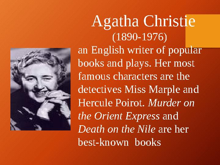 Agatha Christie (1890-1976) an English writer of popular books and plays. Her most famous characters are the detectives Miss