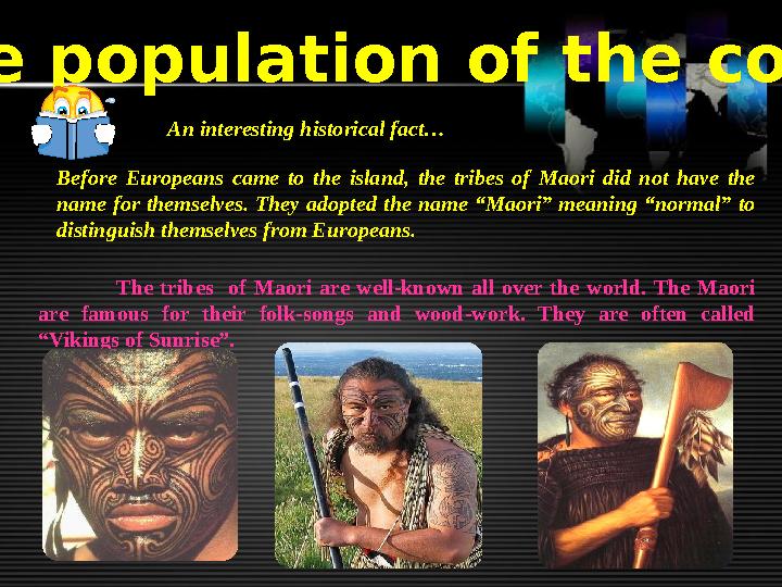 The population of the country An interesting historical fact… Before Europeans came to the island, the t