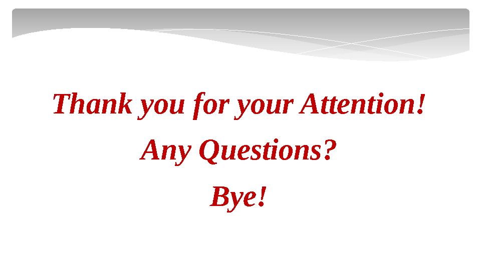 Thank you for your Attention! Any Questions? Bye!