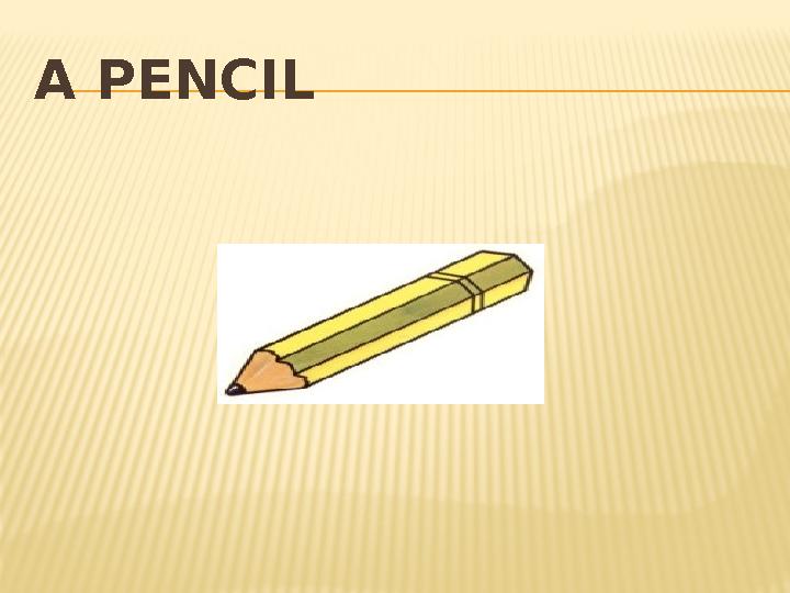 A PENCIL