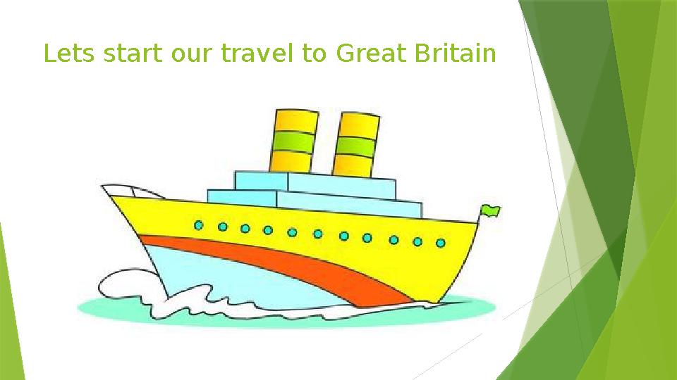 Lets start our travel to Great Britain