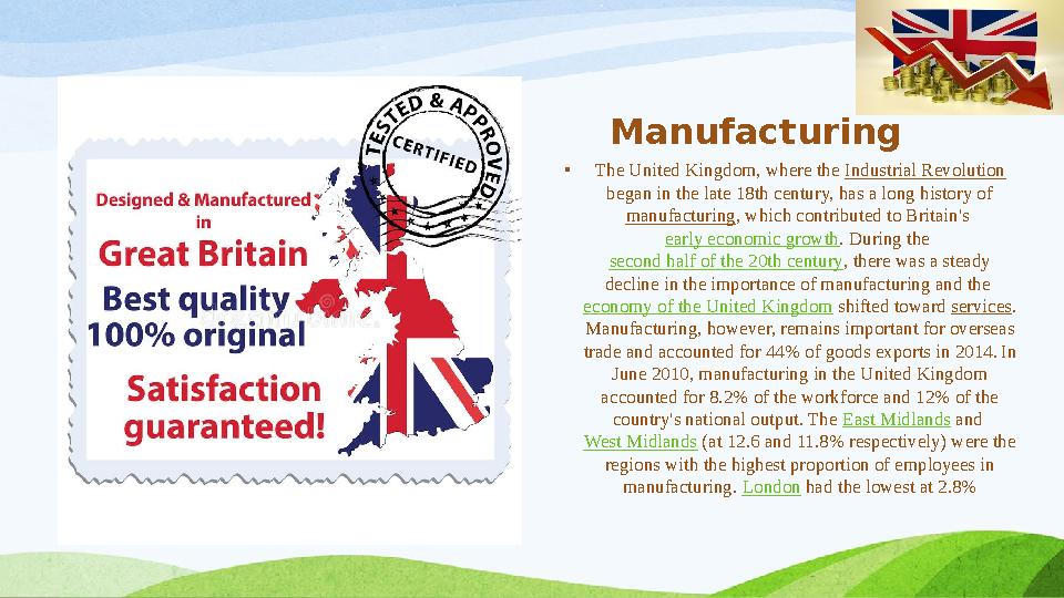 Manufacturing • The United Kingdom, where the Industrial Revolution began in the late 18th century, has a long history of man