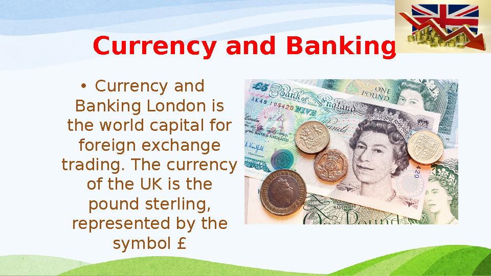Currency and Banking • Currency and Banking London is the world capital for foreign exchange trading. The currency of the U