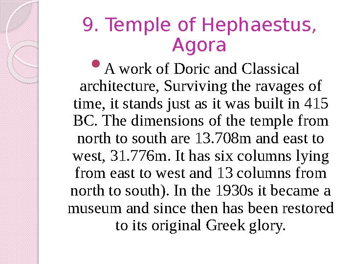 9. Temple of Hephaestus, Agora  A work of Doric and Classical architecture, Surviving the ravages of time, it stands just as