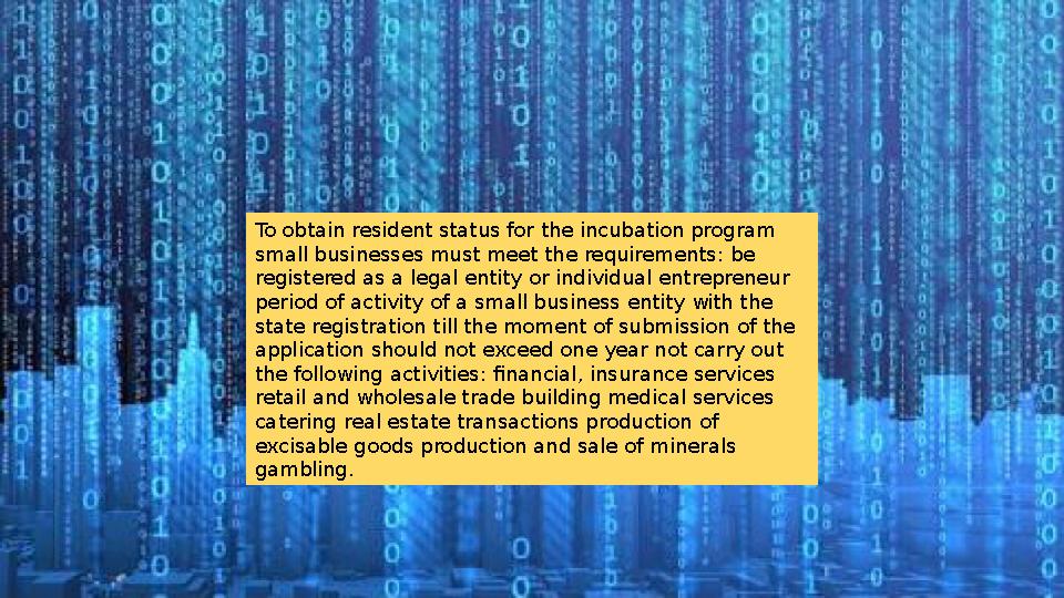 To obtain resident status for the incubation program small businesses must meet the requirements: be registered as a legal ent