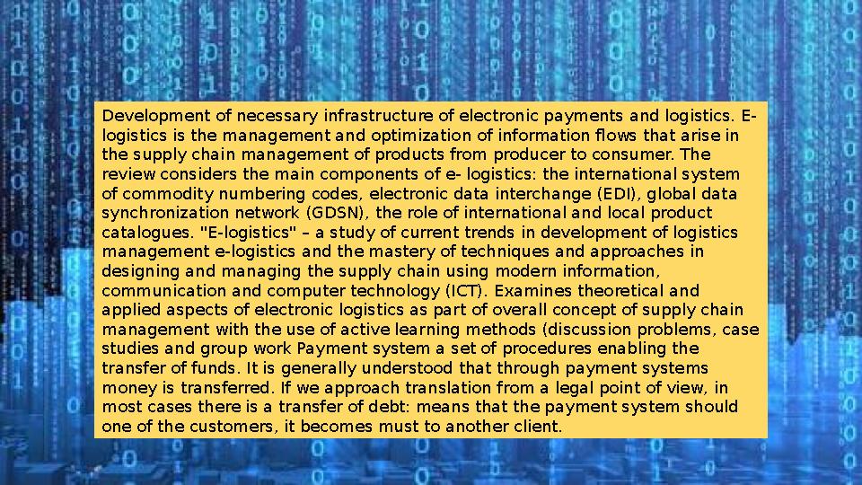 Development of necessary infrastructure of electronic payments and logistics. E- logistics is the management and optimization of