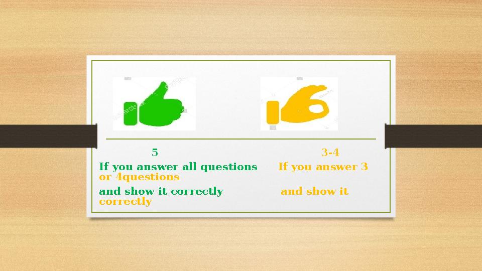 5 3-4 If you answer all questions If you answer 3 or