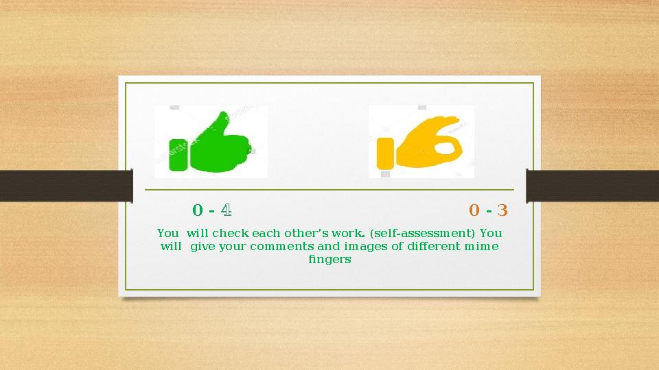 0 - 4 0 - 3 You will check each other’s work. (self-assessment) You