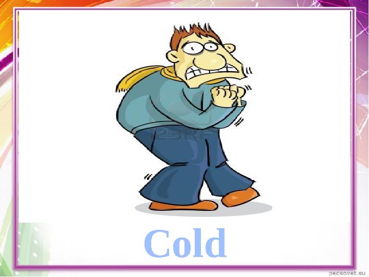 Cold