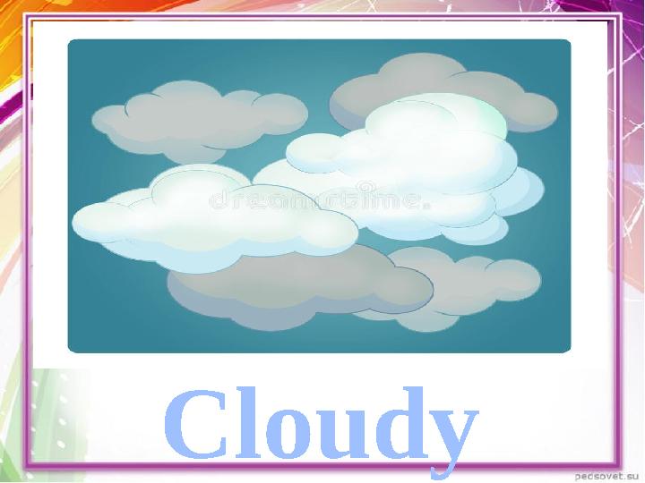 Cloudy