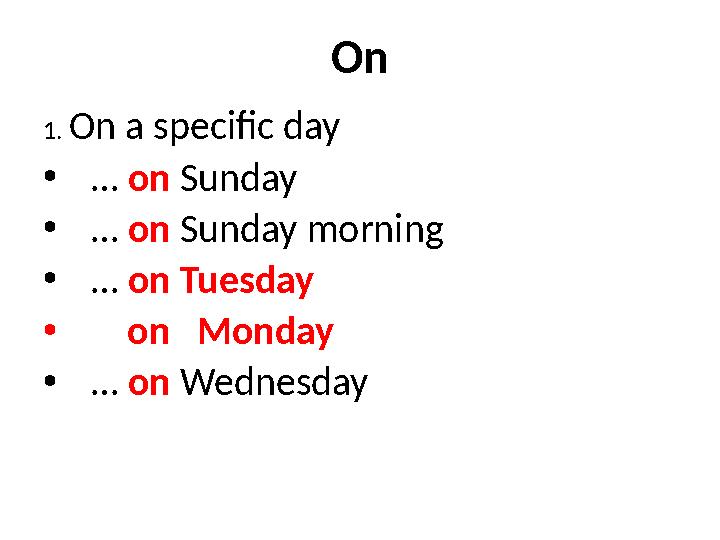 On 1. On a specific day • … on Sunday • … on Sunday morning • … on Tuesday • on Monday • … on Wednesday