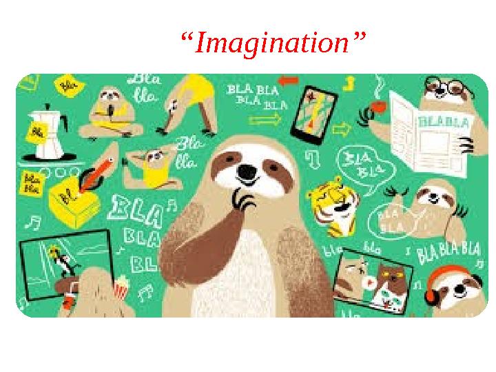 “ Imagination” “ Imagination”