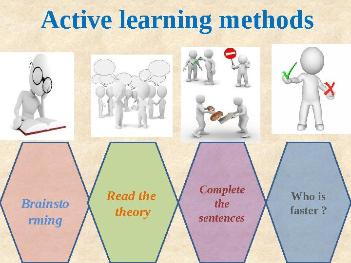 Active learning methods Brainsto rming Read the theory Complete the sentences Who is faster ?