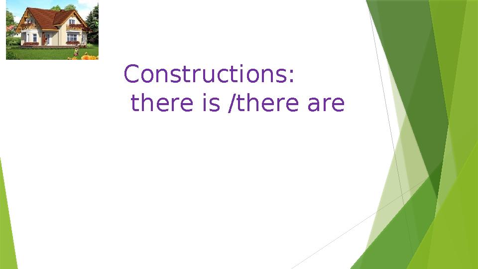Constructions: there is /there are