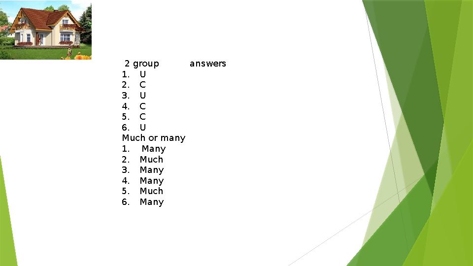2 group answers 1. U 2. C 3. U 4. C 5. C 6. U Much or many 1. Many 2. Much 3. Many 4. Many 5. Much 6. Many