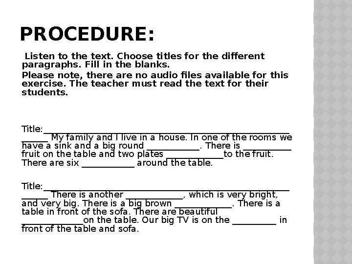 PROCEDURE: Listen to the text. Choose titles for the different paragraphs. Fill in the blanks. Please note, there are no aud