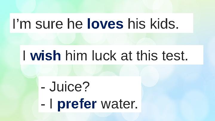 I’m sure he loves his kids. I wish him luck at this test. - Juice? - I prefer water.