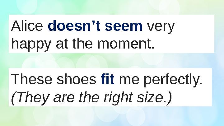Alice doesn’t seem very happy at the moment. These shoes fit me perfectly. (They are the right size.)