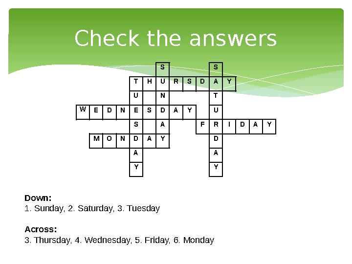 Check the answers S S T H U R S D A Y U N T W E D N E S D A Y