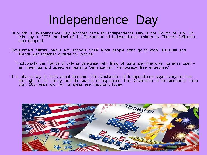 Independence Day July 4th is Independence Day. Another name for Independence Day is the Fourth of July. On t