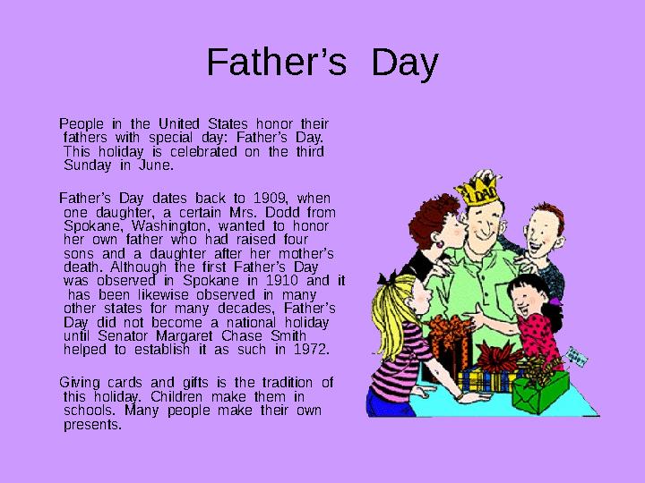 Father’s Day People in the United States honor their fathers with special day: Father’s Day. This holiday