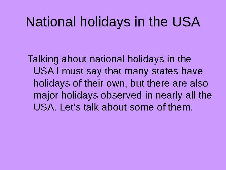 National holidays in the USA Talking about national holidays in the USA I must say that many states have holidays of their o