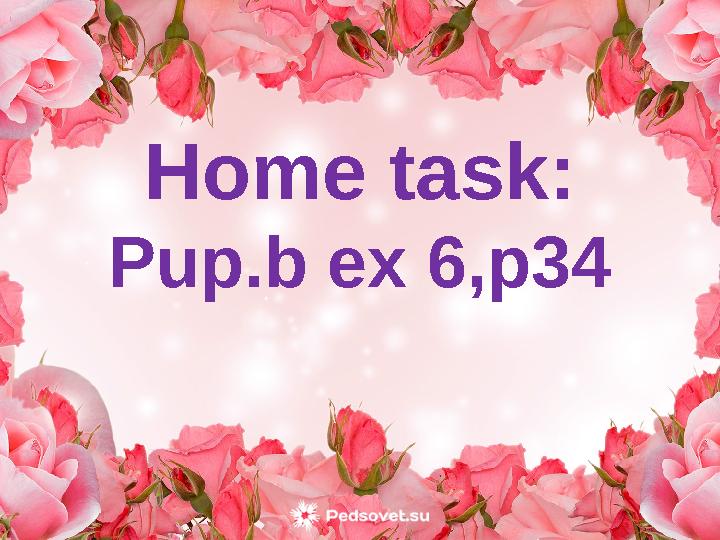 Home task: Pup.b ex 6,p34