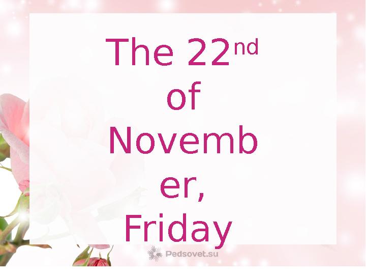 The 22 nd of Novemb er, Friday