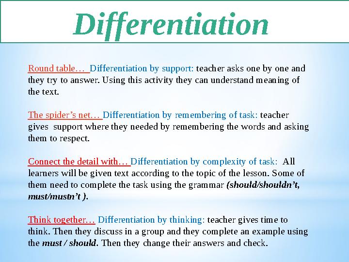Differentiation Round table… Differentiation by support: teacher asks one by one and they try to answer. Using this ac