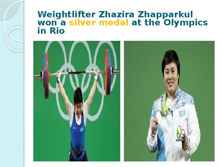 Weightlifter Zhazira Zhapparkul won a silver medal at the Olympics in Rio