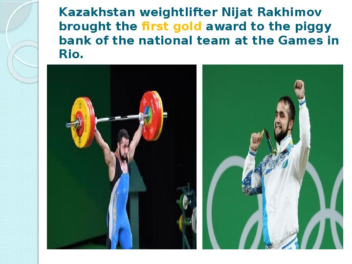 Kazakhstan weightlifter Nijat Rakhimov brought the first gold award to the piggy bank of the national team at the Games in