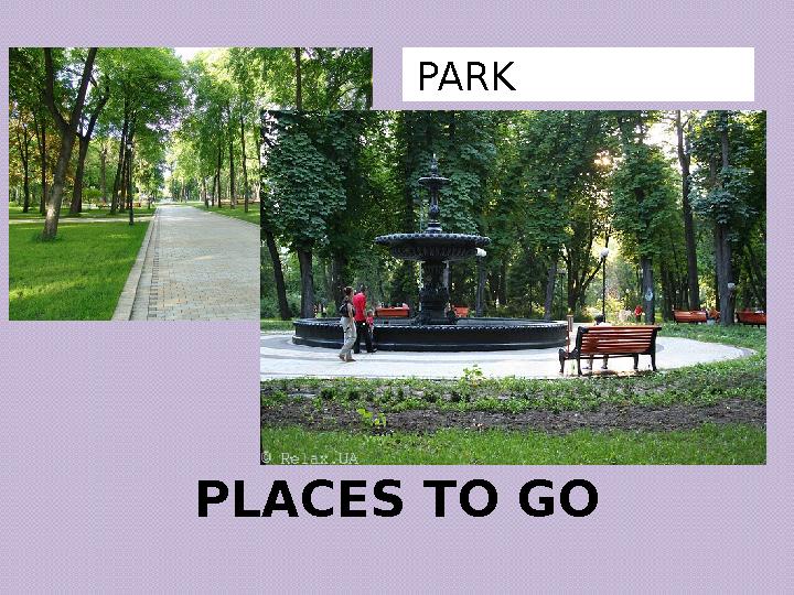 PLACES TO GO PARK