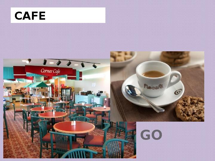 PLACES TO GOCAFE