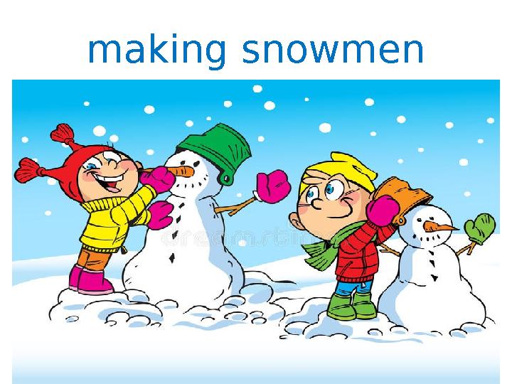 making snowmen