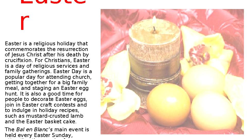 Easte r Easter is a religious holiday that commemorates the resurrection of Jesus Christ after his death by crucifixion. For