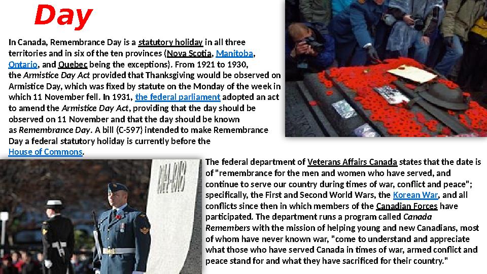 Remembrance Day In Canada, Remembrance Day is a statutory holiday in all three territories and in six of the ten provinces