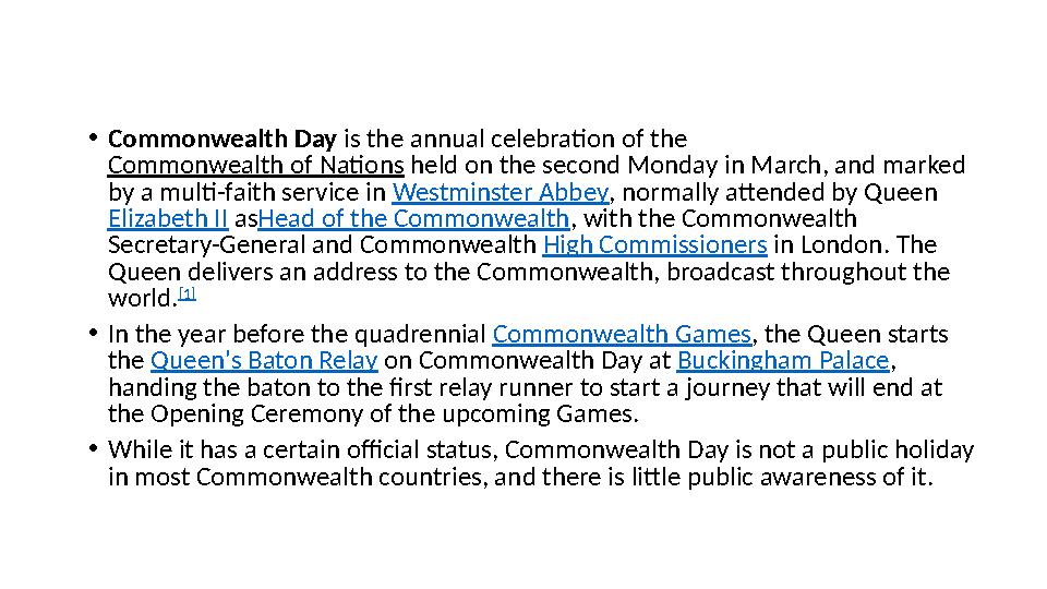 • Commonwealth Day is the annual celebration of the Commonwealth of Nations held on the second Monday in March, and marked