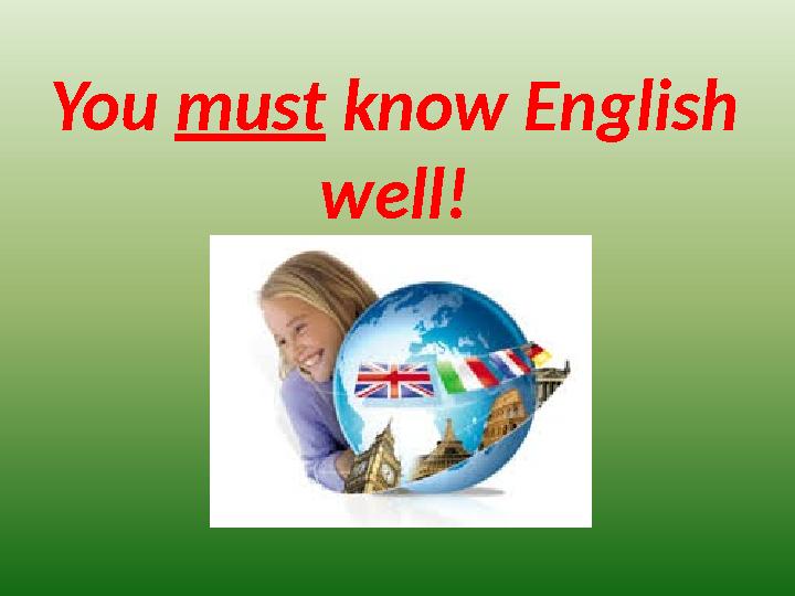 You must know English well!