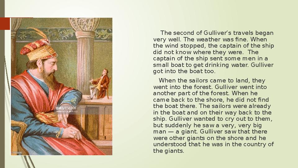 The second of Gulliver’s travels began very well. The weather was fine. When the wind stopped, the captain of the ship d