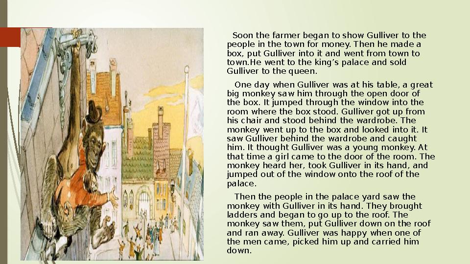 Soon the farmer began to show Gulliver to the people in the town for money. Then he made a box, put Gulliver in