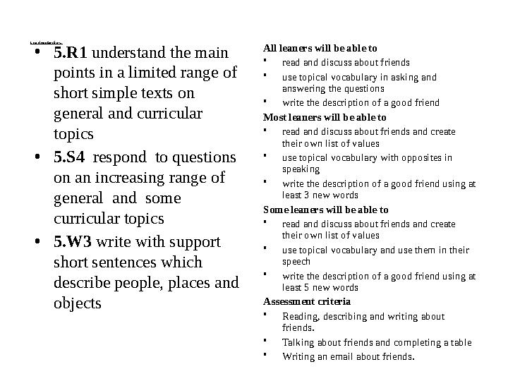 Learning objectives : • 5.R1 understand the main points in a limited range of short simple texts on general and curricular