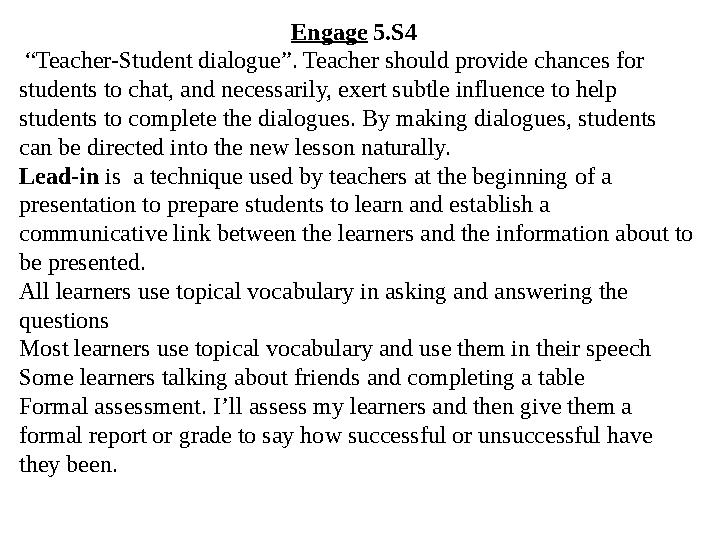Engage 5.S4 “ Teacher-Student dialogue”. Teacher should provide chances for students to chat, and necessarily, exert subtl