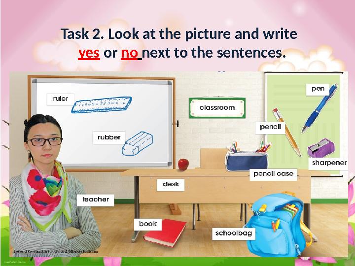 Task 2. Look at the picture and write yes or no next to the sentences.
