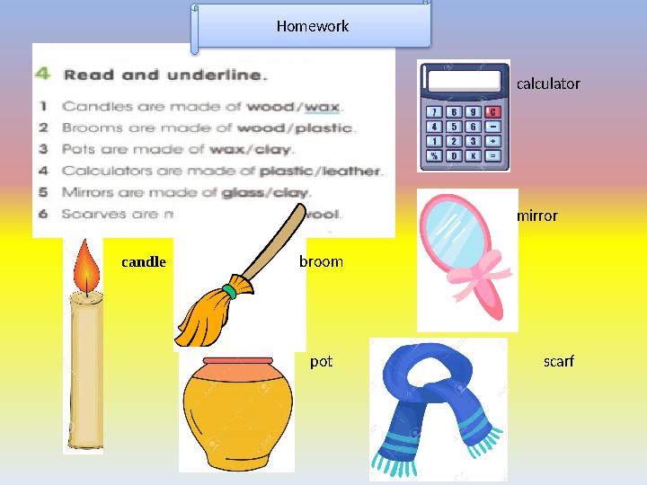 candle broom pot calculator mirror scarfHomework
