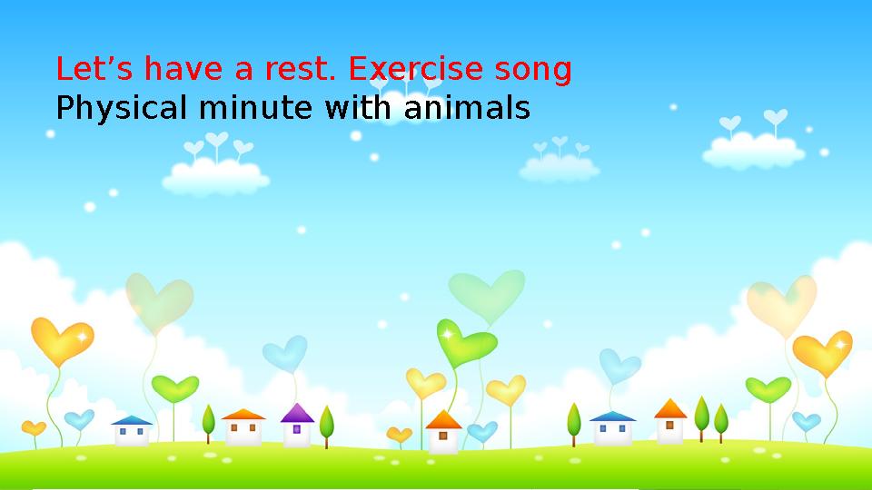 Let’s have a rest . Exercise song Physical minute with animals