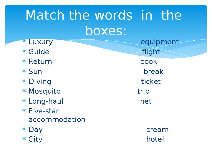  Luxury equipment  Guide flight  Return