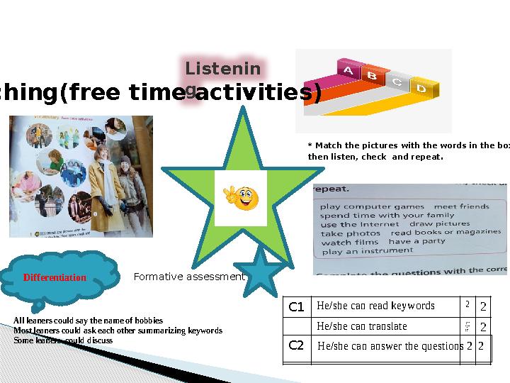 Listenin g Formative assessment * Match the pictures with the words in the box, then listen, check and repeat