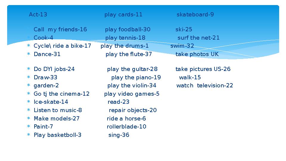 Act-13 play cards-11 skateboard-9