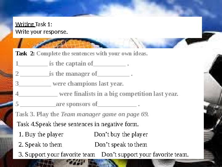 Writing Task 1: Write your response. Task 2: Complete the sentences with your own ideas. 1_________ is the captain of______