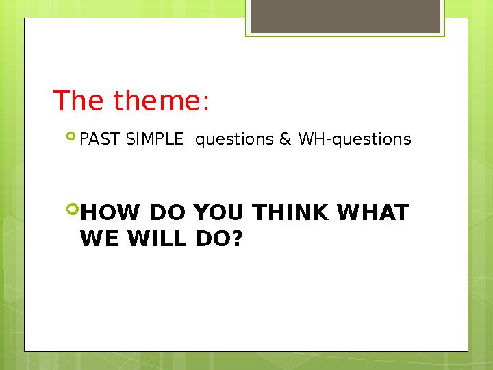 Theme past. Theme past